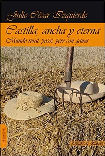 CASTILLA, ANCHA Y ETERNA "MUNDO RURAL: POCOS, PERO CON GANAS"