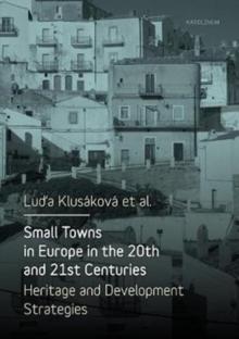 SMALL TOWNS IN EUROPE IN THE 20TH AND21ST CENTURIES. HERITAGE AND DEVELOPMENT STRATEGIES. 