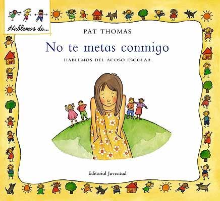 NO TE METAS CONMIGO "HABLEMOS DEL ACOSO ESCOLAR"