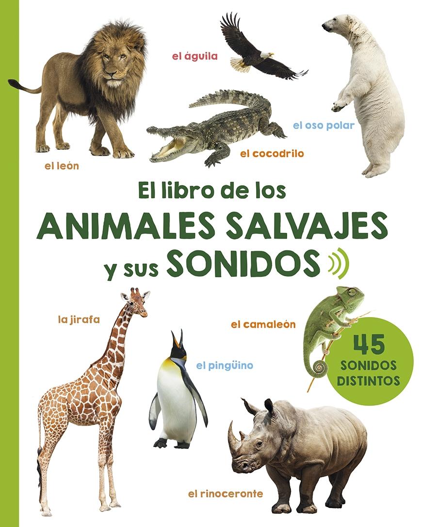 LIBRO DE LOS ANIMALES SALVAJES Y SUS SONIDOS, EL. 