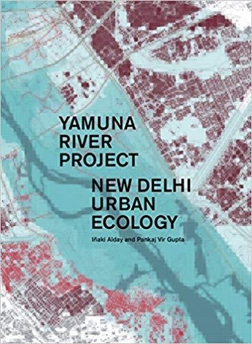 YAMUNA RIVER PROJECT / NEW DELHI URBAN ECOLOGY