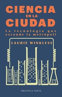 CIENCIA EN LA CIUDAD. LA TECNOLOGIA DETRÁS DE LAS METRÓPOLIS.