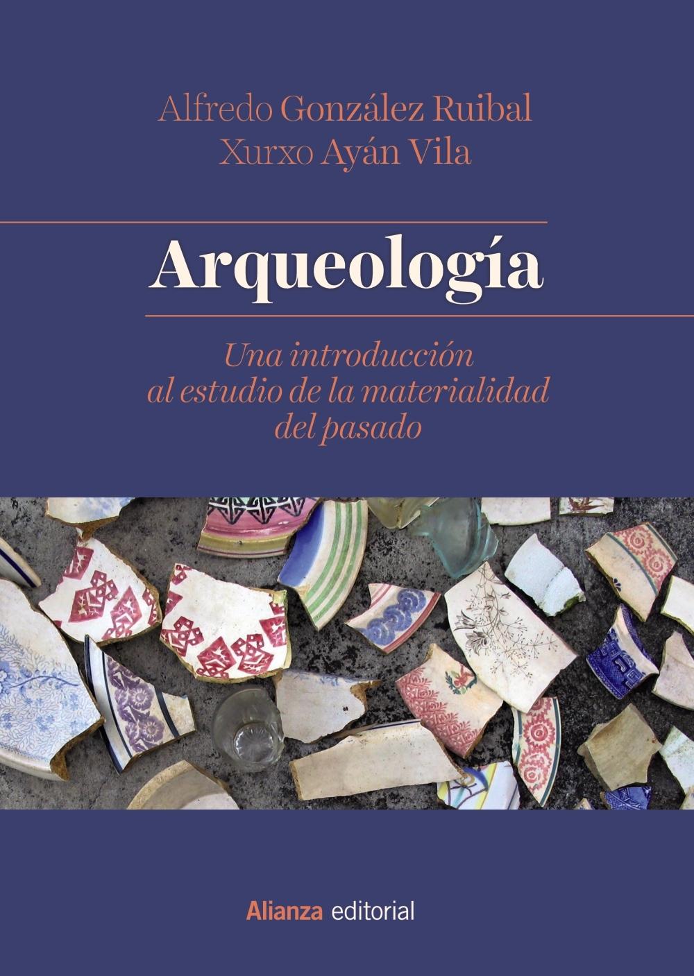 ARQUEOLOGÍA "UNA INTRODUCCIÓN AL ESTUDIO DE LA MATERIALIDAD DEL PASADO"