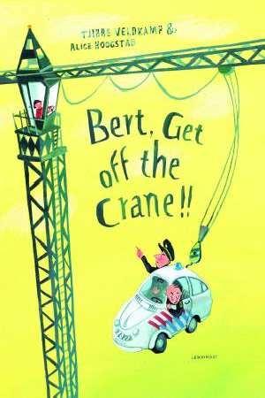 BERT, GET OFF THE CRANE!