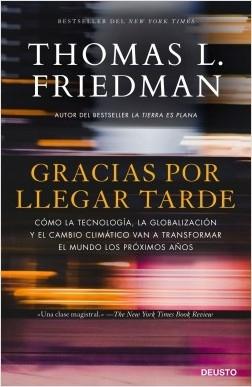 GRACIAS POR LLEGAR TARDE "CÓMO LA TECNOLOGÍA, LA GLOBALIZACIÓN Y EL CAMBIO CLIMÁTICO VAN A TRANSFORMAR EL MUNDO". 