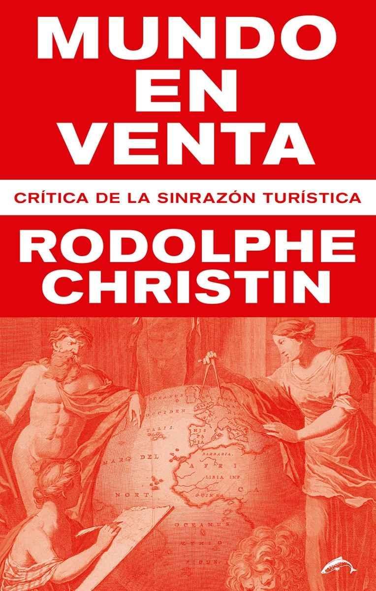 MUNDO EN VENTA. CRITICA DE LA SINRAZON TURISTICA