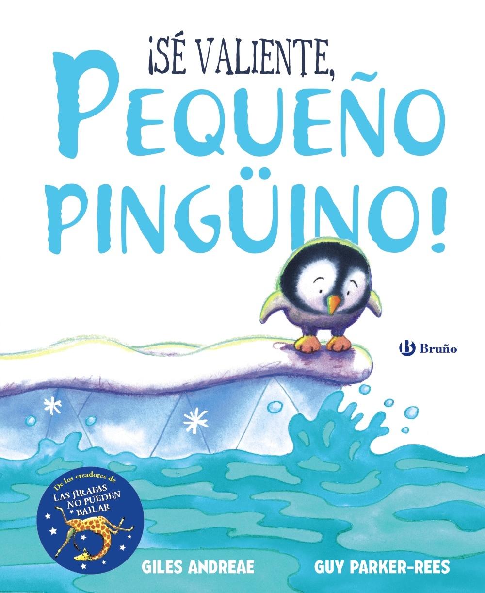 ¡SÉ VALIENTE, PEQUEÑO PINGÜINO!. 