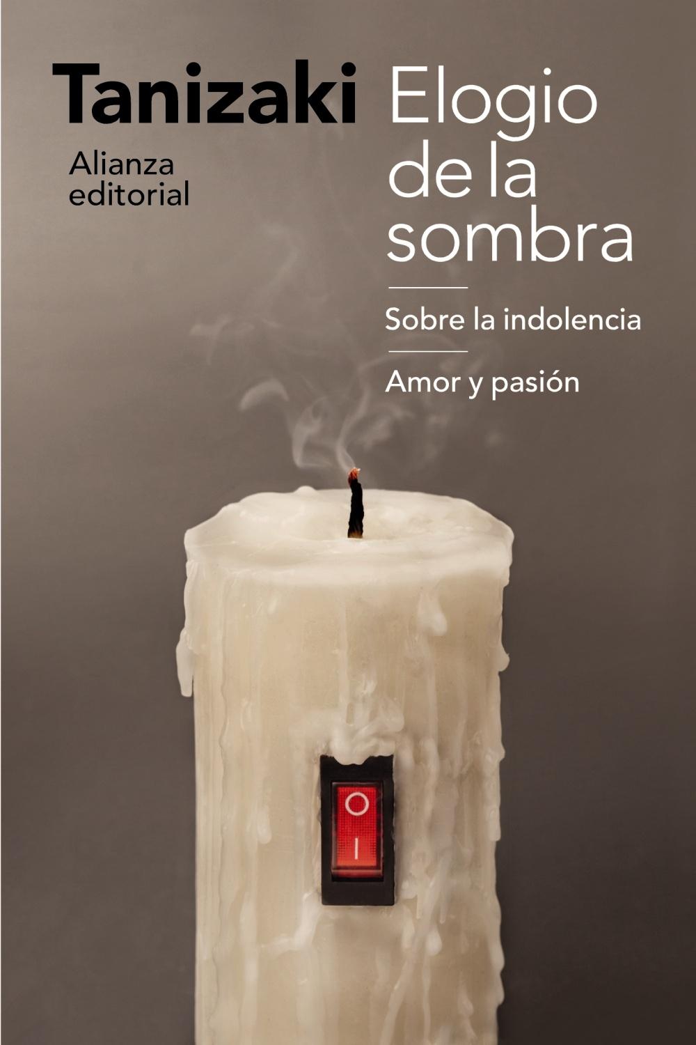 ELOGIO DE LA SOMBRA / SOBRE LA INDOLENCIA / AMOR Y PASION