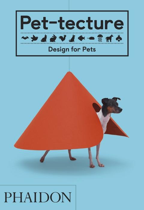 PET-TECTURE: DESIGN FOR PETS. 