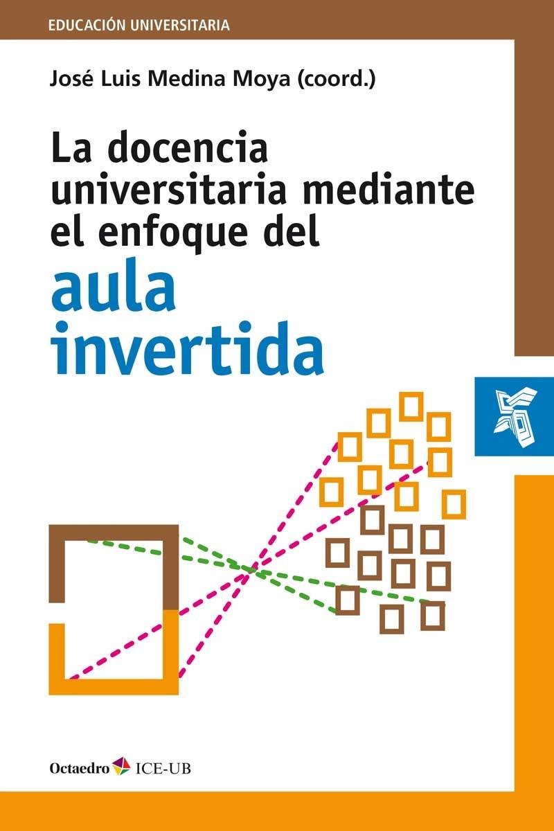 DOCENCIA UNIVERSITARIA MEDIANTE EL ENFOQUE DEL AULA INVERTIDA, LA. 