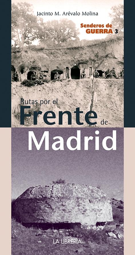 RUTAS POR EL FRENTE DE MADRID. SENDEROS DE GUERRA 3. 