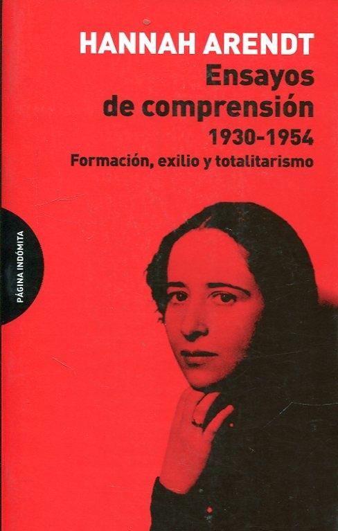 ENSAYOS DE COMPRENSION 1930-1954. FORMACIÓN, EXILIO Y TOTALITARISMO. 