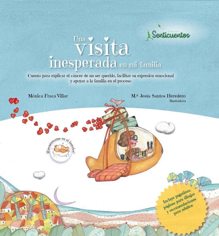 VISITA INESPERADA EN MI FAMILIA, UNA "CUENTO PARA EXPLICAR EL CÁNCER DE UN SER QUERIDO,FACILITAR SU EXPRESIÓN"