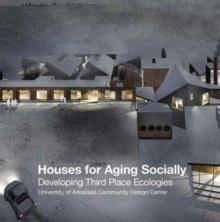 HOUSES FOR AGING SOCIALLY : DEVELOPING THIRD PLACE ECOLOGIES. 