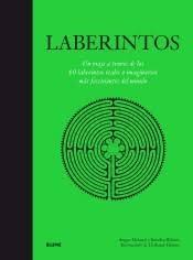 LABERINTOS "UN VIAJE A TRAVÉS DE LOS 60 LABERINTOS REALES O IMAGINARIOS MÁS FASCINANTES". 