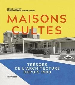 MAISONS CULTES ; TRÉSORS DE L'ARCHITECTURE DEPUIS 1900