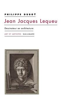 LEQUEU: JEAN-JACQUES LEQUEU ; DESSINATEUR EN ARCHITECTURE. 