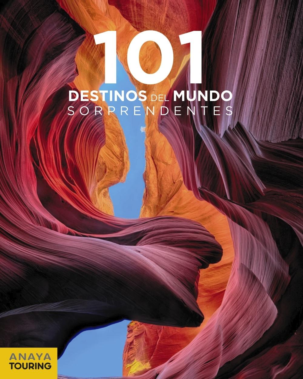 101 DESTINOS DEL MUNDO SORPRENDENTES. 