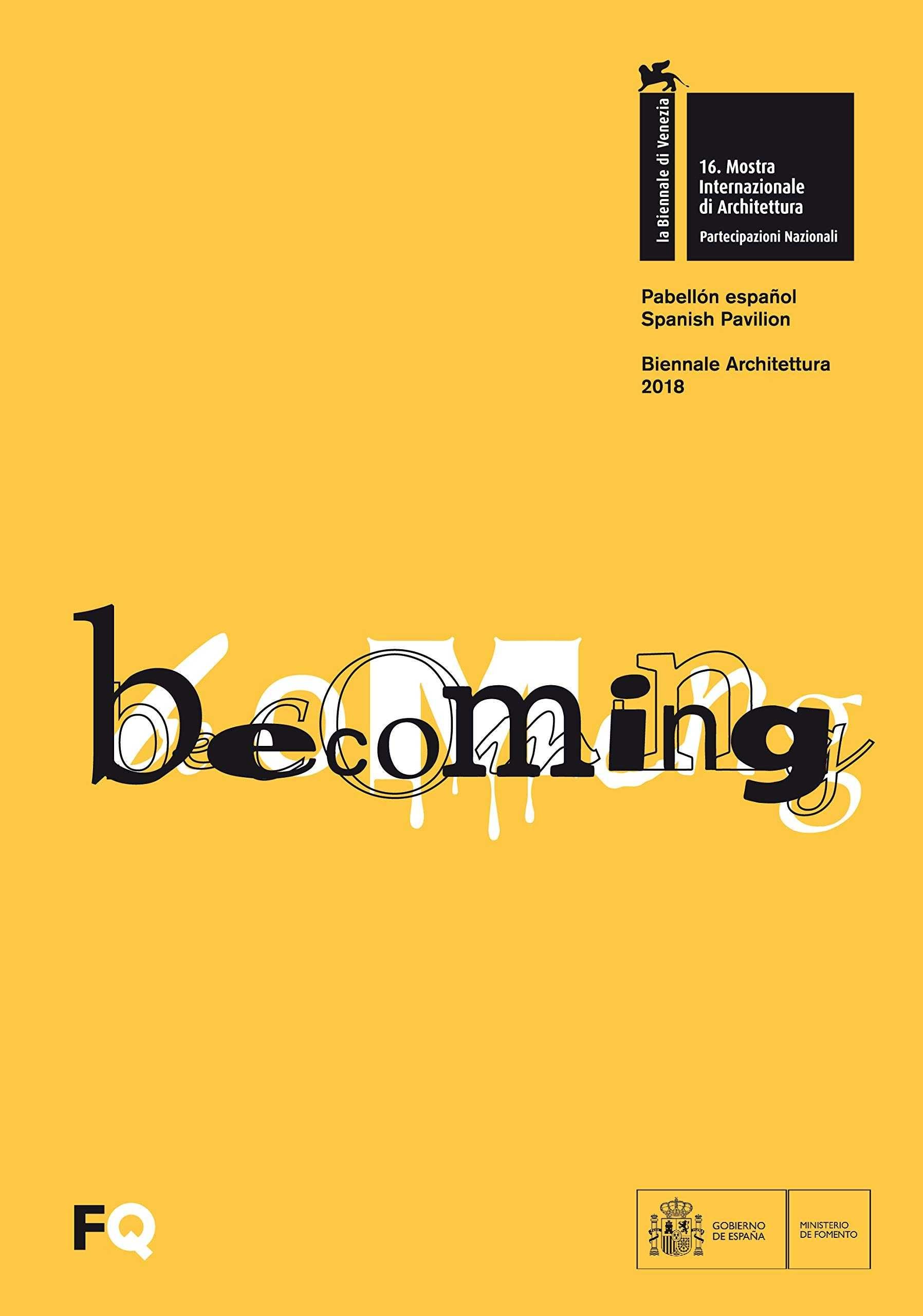 BECOMING  PABELLON ESPAÑOL / SPANISH PAVILION  BIENNALE ARCHITETTURA 2018. 