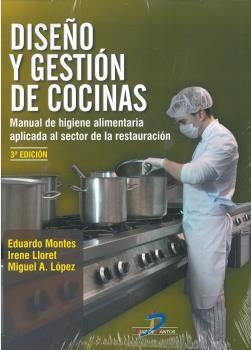 DISEÑO Y GESTIÓN DE COCINAS 3ª ED "MANUAL DE HIGIENE ALIMENTARIA APLICADA A LA RESTAURACIÓN"