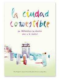 CIUDAD COMESTIBLE, LA "LA NATURALEZA HA DECIDIDO VOLVER A LA CIUDAD"