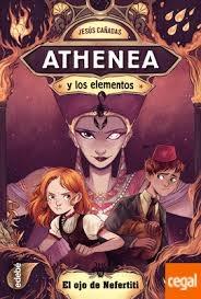 ATHENEA Y LOS ELEMENTOS 1 EL OJO DE NEFERTITI. 