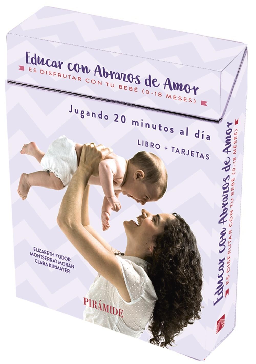 EDUCAR CON ABRAZOS DE AMOR "ES DISFRUTAR CON TU BEBÉ. DE 0 A 18 MESES". 