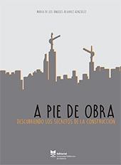 A PIE DE OBRA. DESCUBRIENDO LOS SECRETOS DE LA CONSTRUCCIÓN. 