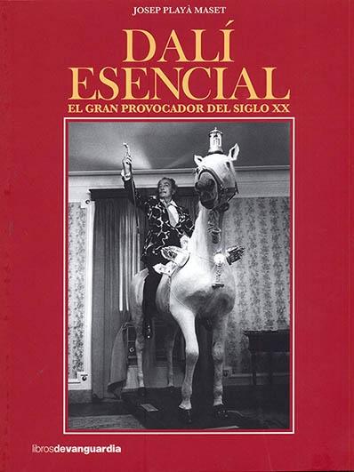 DALÍ ESENCIAL "EL GRAN PROVOCADOR DEL SIGLO XX". 