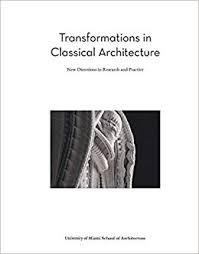 TRANSFORMATIONS IN CLASSICAL ARCHITECTURE "NEW DIRECTIONS IN RESEARCH AND PRACTICE". 