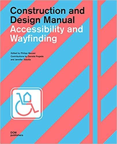 ACCESSIBILITY AND WAYFINDING: CONSTRUCTION AND DESIGN MANUAL. 