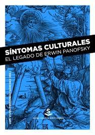 SINTOMAS CULTURALES. EL LEGADO DE ERWIN PANOFSKY. 