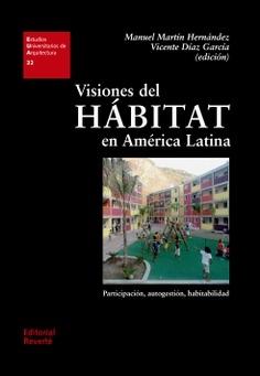 VISIONES DEL HABITAT EN AMERICA LATINA. PARTICIPACIÓN, AUTOGESTIÓN, HABITABILIDAD. 