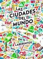 CIUDADES DEL MUNDO EN 15 LABERINTOS, LAS