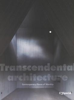 C3 SPECIAL: TRANSCENDENTAL ARCHITECTURE "CONTEMPORARY PLACES OF WORSHIP". 