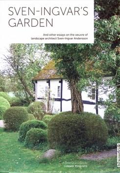 SVEN INGVAR'S GARDEN  " AND OTHER ESSAYS ON THE OEUVRE OF LANDSCAPE ARCHITECT SVEN-INGVAR ANDERSSON". 