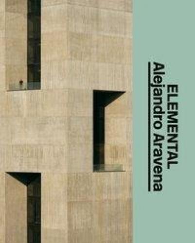 ARAVENA: ELEMENTAL  ALEJANDRO ARAVENA