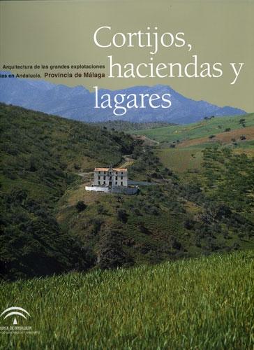 CORTIJOS, HACIENDAS Y LAGARES. ARQUITECTURA DE LAS GRANDES EXPLOTACIONES AGRARIAS DE ANDALUCIA. MALAGA * "MALAGA"