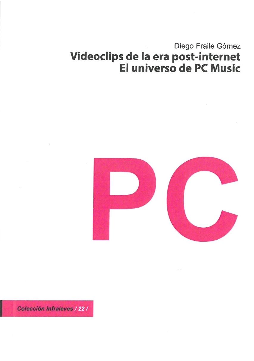 VIDEOCLIPS DE LA ERA POST-INTERNET "EL UNIVERSO DE PC MUSIC"