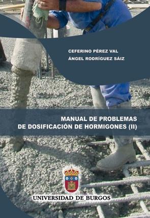MANUAL DE PROBLEMAS DE DOSIFICACIÓN DE HORMIGONES II. PROBLEMAS RESUELTOS SEGÚN