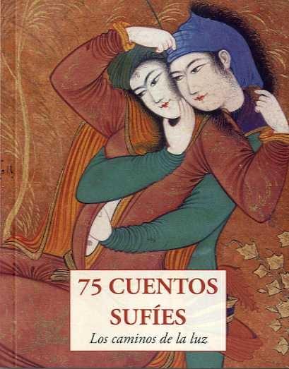 75 CUENTOS SUFIES "LOS CAMINOS DE LA LUZ".