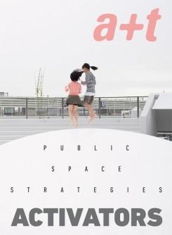 A+T Nº 51 ACTIVATORS   "PUBLIC SPACE STRATEGIES". 