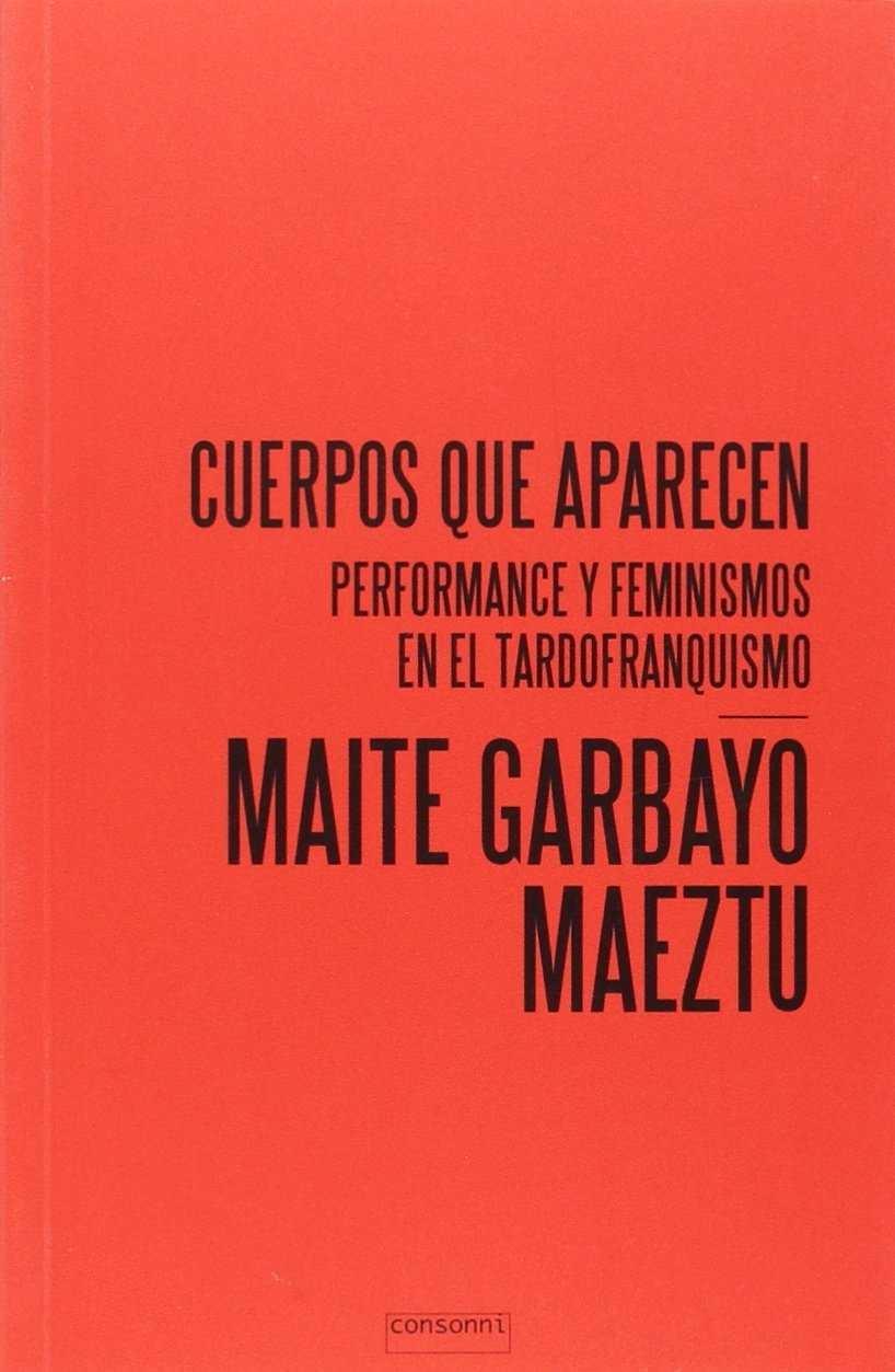 CUERPOS QUE APARECEN "PERFORMANCE Y FEMINISMOS EN EL TARDOFRANQUISMO"