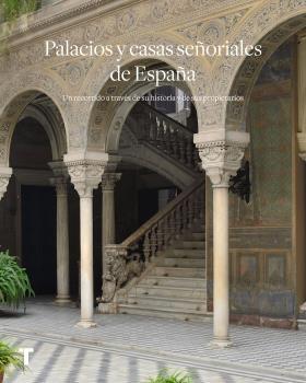 PALACIOS Y CASAS SEÑORIALES DE ESPAÑA.  "UN RECORRIDO A TRAVES DE SU HISTORIA Y DE SUS PROPIETARIOS"