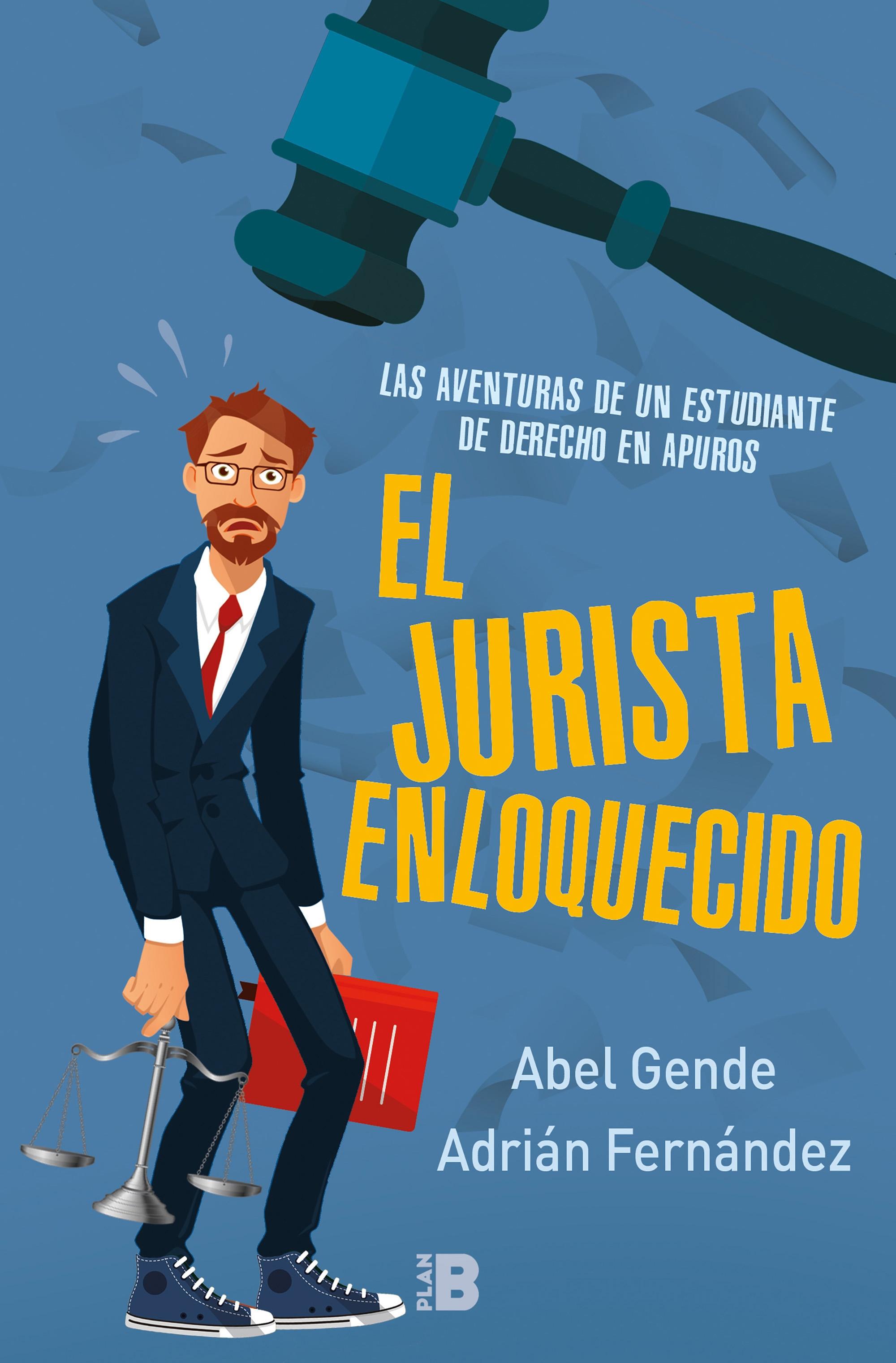 JURISTA ENLOQUECIDO, EL "LAS AVENTURAS DE UN ESTUDIANTE DE DERECHO EN APUROS". 