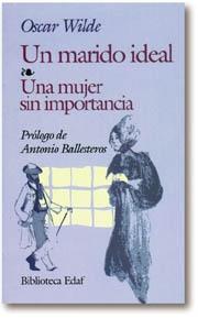 UN MARIDO IDEAL. UNA MUJER SIN IMPORTANCIA "UNA MUJER SIN IMPORTANCIA"