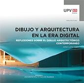 DIBUJO Y ARQUITECTURA EN LA ERA DIGITAL "REFLEXIONES SOBRE EL DIBUJO ARQUITECTONICO CONTEMPORANEO". 