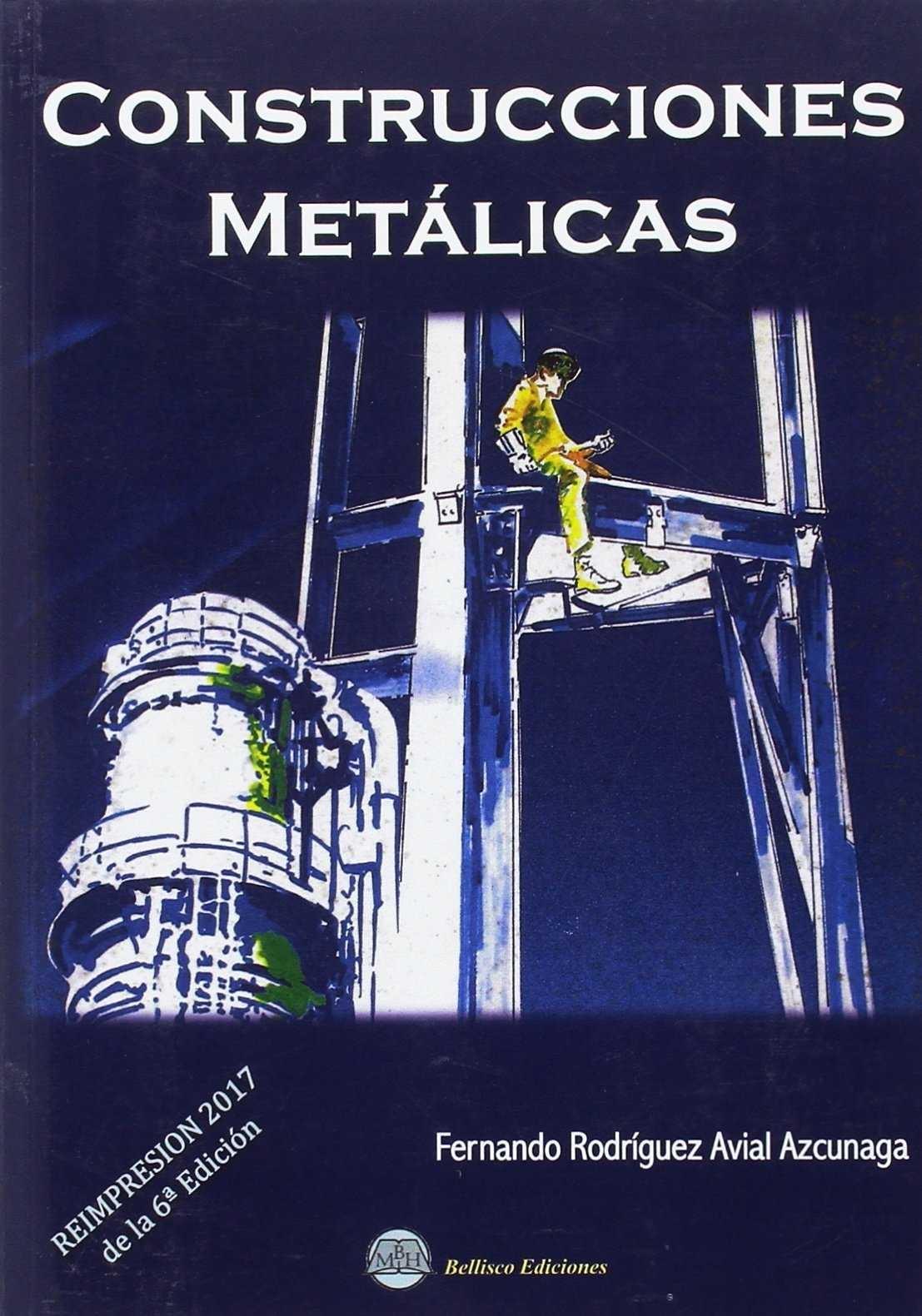 NAOS - Arquitectura & Libros - · CONSTRUCCIONES METALICAS. 6ª EDICION ·  RODRIGUEZ-AVIAL AZCUNAGA, FERNANDO: BELLISCO EDICIONES -978-84-947244-0-4