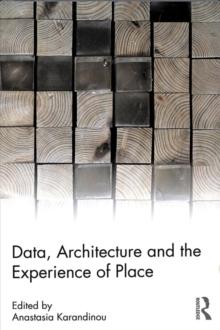 DATA, ARCHITECTURE AND THE EXPERIENCE OF PLACE. 