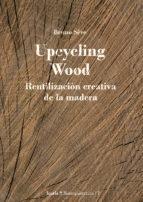 UPCYCLING WOOD "REUTILIZACIÓN CREATIVA DE LA MADERA"